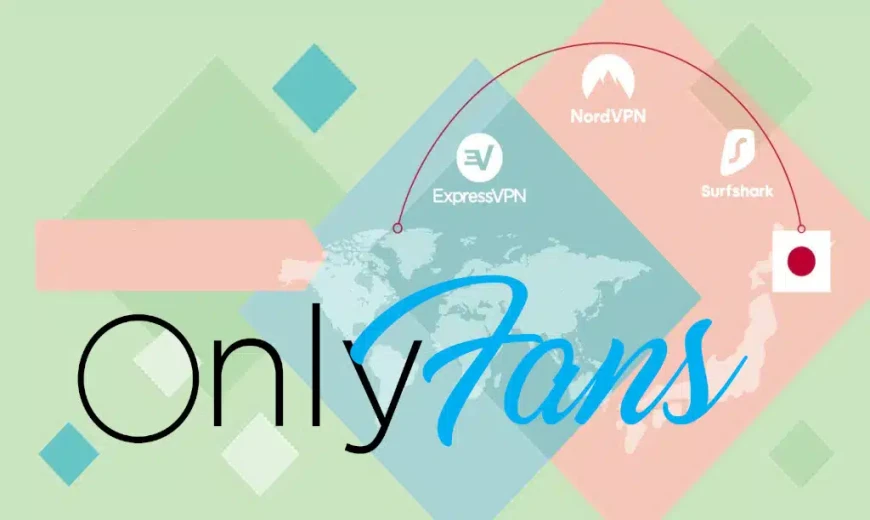 onlyfansを思う存分楽しむために必須のvpn３選